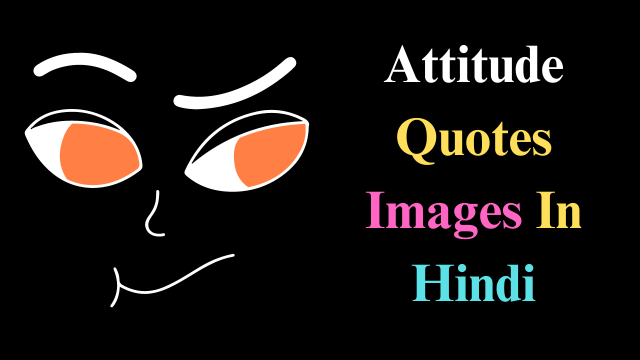 Attitude Quotes Images In Hindi